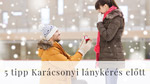5 tipp karácsonyi lánykérés előtt